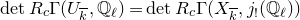 normal d normal e normal t upper R Subscript c Baseline normal upper Gamma left parenthesis upper U Subscript k overbar Baseline comma double struck upper Q Subscript script l Baseline right parenthesis equals normal d normal e normal t upper R Subscript c Baseline normal upper Gamma left parenthesis upper X Subscript k overbar Baseline comma j Subscript factorial Baseline left parenthesis double struck upper Q Subscript script l Baseline right parenthesis right parenthesis