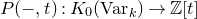 upper P left parenthesis minus comma t right parenthesis colon upper K 0 left parenthesis normal upper V normal a normal r Subscript k Baseline right parenthesis right arrow double struck upper Z left bracket t right bracket
