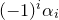left parenthesis negative 1 right parenthesis Superscript i Baseline alpha Subscript i