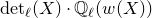normal d normal e normal t Subscript script l Baseline left parenthesis upper X right parenthesis dot double struck upper Q Subscript script l Baseline left parenthesis w left parenthesis upper X right parenthesis right parenthesis