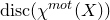 normal d normal i normal s normal c left parenthesis chi Superscript normal m normal o normal t Baseline left parenthesis upper X right parenthesis right parenthesis