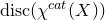 normal d normal i normal s normal c left parenthesis chi Superscript normal c normal a normal t Baseline left parenthesis upper X right parenthesis right parenthesis