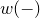 w left parenthesis minus right parenthesis