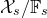 script upper X Subscript s Baseline divided by double struck upper F Subscript s