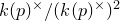 k left parenthesis p right parenthesis Superscript times divided by left parenthesis k left parenthesis p right parenthesis Superscript times Baseline right parenthesis squared