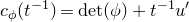 c Subscript phi Baseline left parenthesis t Superscript negative 1 Baseline right parenthesis equals normal d normal e normal t left parenthesis phi right parenthesis plus t Superscript negative 1 Baseline u prime