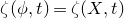 zeta left parenthesis phi comma t right parenthesis equals zeta left parenthesis upper X comma t right parenthesis