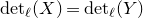 normal d normal e normal t Subscript script l Baseline left parenthesis upper X right parenthesis equals normal d normal e normal t Subscript script l Baseline left parenthesis upper Y right parenthesis