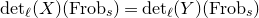 normal d normal e normal t Subscript script l Baseline left parenthesis upper X right parenthesis left parenthesis normal upper F normal r normal o normal b Subscript s Baseline right parenthesis equals normal d normal e normal t Subscript script l Baseline left parenthesis upper Y right parenthesis left parenthesis normal upper F normal r normal o normal b Subscript s Baseline right parenthesis