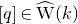 left bracket q right bracket element of ModifyingAbove normal upper W With caret left parenthesis k right parenthesis