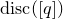 normal d normal i normal s normal c left parenthesis left bracket q right bracket right parenthesis