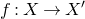 f colon upper X right arrow upper X prime