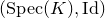 left parenthesis normal upper S normal p normal e normal c left parenthesis upper K right parenthesis comma normal upper I normal d right parenthesis