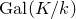 normal upper G normal a normal l left parenthesis upper K divided by k right parenthesis