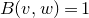 upper B left parenthesis v comma w right parenthesis equals 1