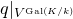 q vertical bar Subscript upper V Sub Superscript normal upper G normal a normal l left parenthesis upper K divided by k right parenthesis Baseline