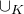 union Subscript upper K Baseline