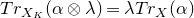 upper T r Subscript upper X Sub Subscript upper K Baseline left parenthesis alpha circled times lamda right parenthesis equals lamda upper T r Subscript upper X Baseline left parenthesis alpha right parenthesis