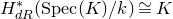 upper H Subscript normal d normal upper R Superscript asterisk Baseline left parenthesis normal upper S normal p normal e normal c left parenthesis upper K right parenthesis divided by k right parenthesis approximately equals upper K