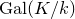 normal upper G normal a normal l left parenthesis upper K divided by k right parenthesis