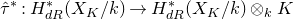 ModifyingAbove tau With caret Superscript asterisk Baseline colon upper H Subscript normal d normal upper R Superscript asterisk Baseline left parenthesis upper X Subscript upper K Baseline divided by k right parenthesis right arrow upper H Subscript normal d normal upper R Superscript asterisk Baseline left parenthesis upper X Subscript upper K Baseline divided by k right parenthesis circled times Subscript k Baseline upper K