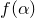 f left parenthesis alpha right parenthesis