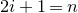 2 i plus 1 equals n