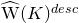 ModifyingAbove normal upper W With caret left parenthesis upper K right parenthesis Superscript normal d normal e normal s normal c