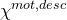 chi Superscript normal m normal o normal t comma normal d normal e normal s normal c