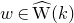 w element of ModifyingAbove normal upper W With caret left parenthesis k right parenthesis