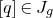 left bracket q right bracket element of upper J Subscript g