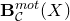 bold upper B Subscript script upper C Superscript normal m normal o normal t Baseline left parenthesis upper X right parenthesis