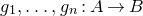 g 1 comma ellipsis comma g Subscript n Baseline colon upper A right arrow upper B
