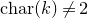 normal c normal h normal a normal r left parenthesis k right parenthesis not equals 2