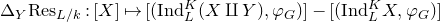 normal upper Delta Subscript upper Y Baseline normal upper R normal e normal s Subscript upper L divided by k Baseline colon left bracket upper X right bracket right arrow from bar left bracket left parenthesis normal upper I normal n normal d Subscript upper L Superscript upper K Baseline left parenthesis upper X amalgamation or coproduct upper Y right parenthesis comma phi Subscript upper G Baseline right parenthesis right bracket minus left bracket left parenthesis normal upper I normal n normal d Subscript upper L Superscript upper K Baseline upper X comma phi Subscript upper G Baseline right parenthesis right bracket