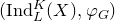 left parenthesis normal upper I normal n normal d Subscript upper L Superscript upper K Baseline left parenthesis upper X right parenthesis comma phi Subscript upper G Baseline right parenthesis
