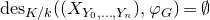 normal d normal e normal s Subscript upper K divided by k Baseline left parenthesis left parenthesis upper X Subscript upper Y 0 comma ellipsis comma upper Y Sub Subscript n Subscript Baseline right parenthesis comma phi Subscript upper G Baseline right parenthesis equals normal empty set