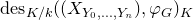 normal d normal e normal s Subscript upper K divided by k Baseline left parenthesis left parenthesis upper X Subscript upper Y 0 comma ellipsis comma upper Y Sub Subscript n Subscript Baseline right parenthesis comma phi Subscript upper G Baseline right parenthesis Subscript upper K