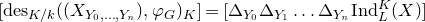 left bracket normal d normal e normal s Subscript upper K divided by k Baseline left parenthesis left parenthesis upper X Subscript upper Y 0 comma ellipsis comma upper Y Sub Subscript n Subscript Baseline right parenthesis comma phi Subscript upper G Baseline right parenthesis Subscript upper K Baseline right bracket equals left bracket normal upper Delta Subscript upper Y 0 Baseline normal upper Delta Subscript upper Y 1 Baseline ellipsis normal upper Delta Subscript upper Y Sub Subscript n Subscript Baseline normal upper I normal n normal d Subscript upper L Superscript upper K Baseline left parenthesis upper X right parenthesis right bracket