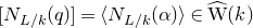 left bracket upper N Subscript upper L divided by k Baseline left parenthesis q right parenthesis right bracket equals left angle bracket upper N Subscript upper L divided by k Baseline left parenthesis alpha right parenthesis right angle bracket element of ModifyingAbove normal upper W With caret left parenthesis k right parenthesis