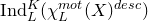 normal upper I normal n normal d Subscript upper L Superscript upper K Baseline left parenthesis chi Subscript upper L Superscript normal m normal o normal t Baseline left parenthesis upper X right parenthesis Superscript normal d normal e normal s normal c Baseline right parenthesis