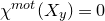 chi Superscript normal m normal o normal t Baseline left parenthesis upper X Subscript y Baseline right parenthesis equals 0