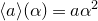 left angle bracket a right angle bracket left parenthesis alpha right parenthesis equals a alpha squared