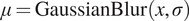 mu equals GaussianBlurx sigma