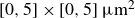 left bracket 0 comma 5 right bracket times left bracket 0 comma 5 right bracket mu normal m squared