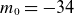 m 0 equals negative 34