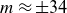 m almost equals plus or minus 34