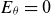 upper E Subscript theta Baseline equals 0