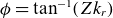 phi equals tangent Superscript negative 1 Baseline left parenthesis upper Z k Subscript r Baseline right parenthesis
