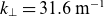 k Subscript up tack Baseline equals 31.6 normal m Superscript negative 1